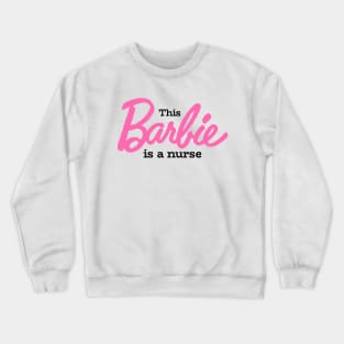 This Barbie Is A Nurse Crewneck Sweatshirt